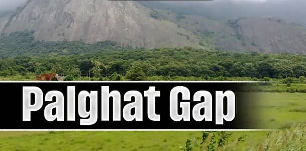 Pal Ghat (Palakkad Gap) Kerala/Tamil Nadu