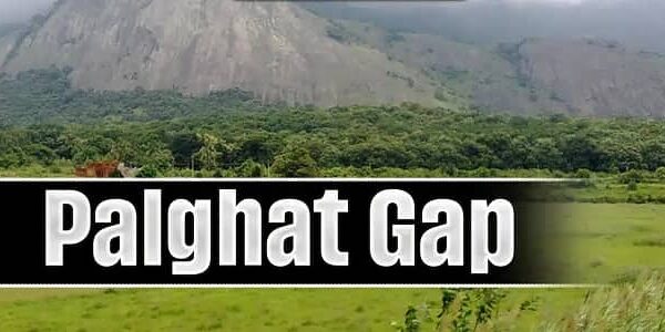 Pal Ghat (Palakkad Gap) Kerala/Tamil Nadu